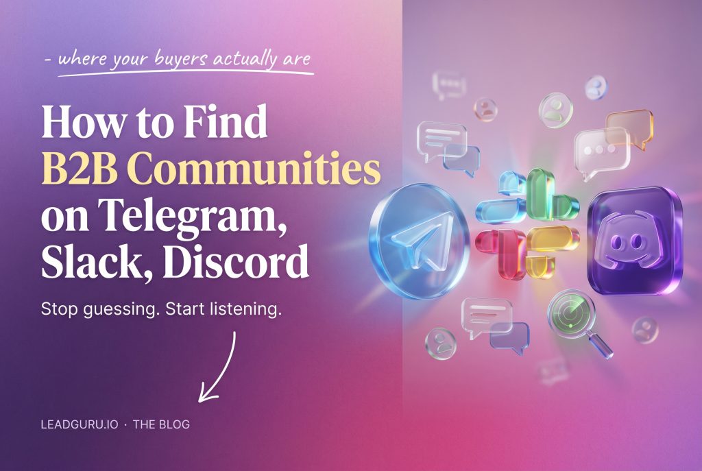 Cover image for "How to Find B2B Communities on Telegram, Slack, Discord" article. Tagline: "where your buyers actually are. Stop guessing. Start listening." Visual: purple gradient with floating 3D icons: Telegram paper plane, Slack hashtag, Discord mascot, plus speech bubbles and a user avatar. Brand: leadguru.io Â· the blog.